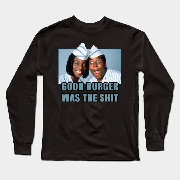 Good burger was the shit Long Sleeve T-Shirt by Lukasking Tees